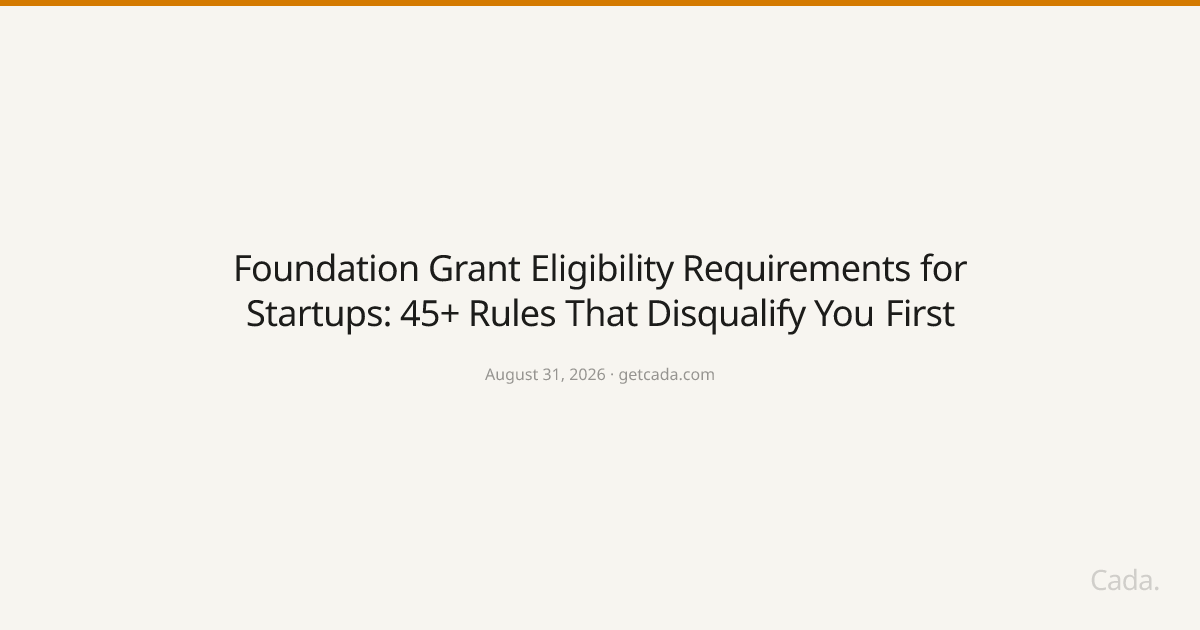 Foundation Grant Eligibility Requirements for Startups: 45+ Rules That Disqualify You First