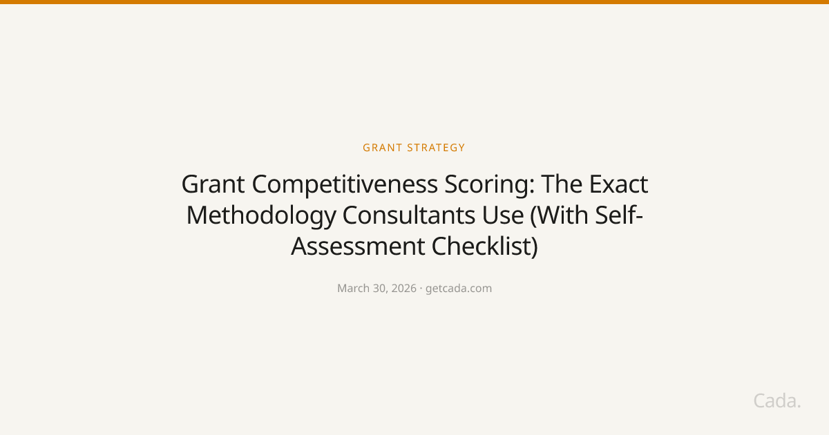 Grant Competitiveness Scoring: The Exact Methodology Consultants Use (With Self-Assessment Checklist)